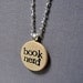 Book Nerd Hand Stamped Literary Bibliophile Reader Pendant Necklace in Typewriter Font - Book Geek Jewelry