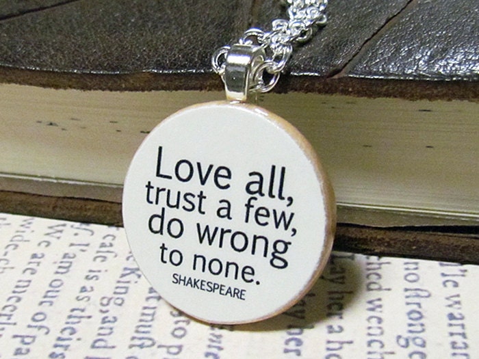 Shakespeare Words of Wisdom "Love All, Trust a Few, Do Wrong to None" Inspiring Literary Quote Necklace - Inspirational Jewelry