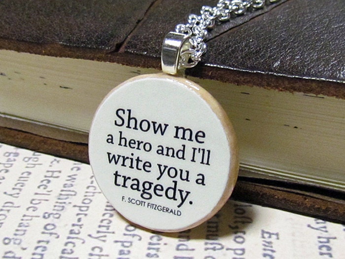 F. Scott Fitzgerald "Show me a hero and I'll write you a tragedy" Literary Quote Necklace - Literature Jewelry