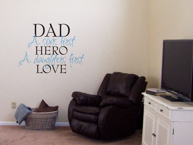 Dad - A Sons first hero, a Daughters first love - Vinyl Decal Wall Decal Fathers Day Room Man Cave Decor