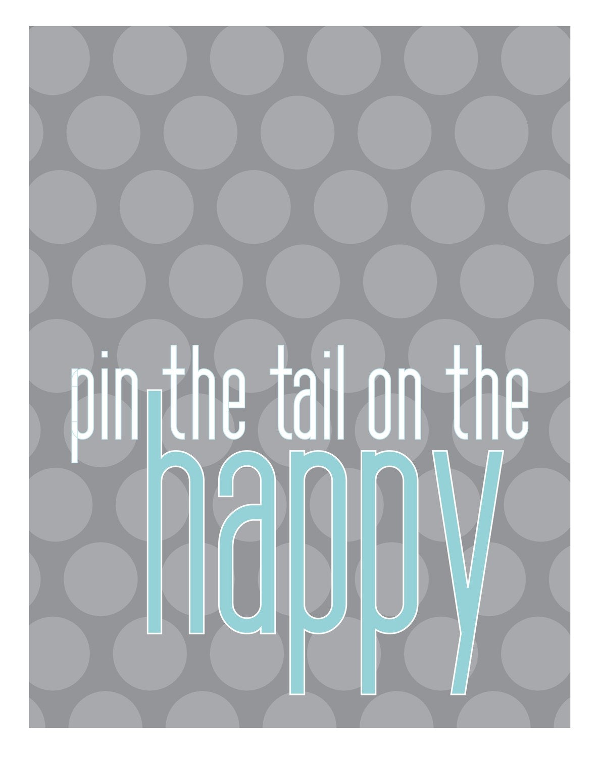 11x14 Poster - Pin the Tail on the Happy - Gray