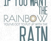 11x14 Poster - If you Want Rainbow put up with Rain