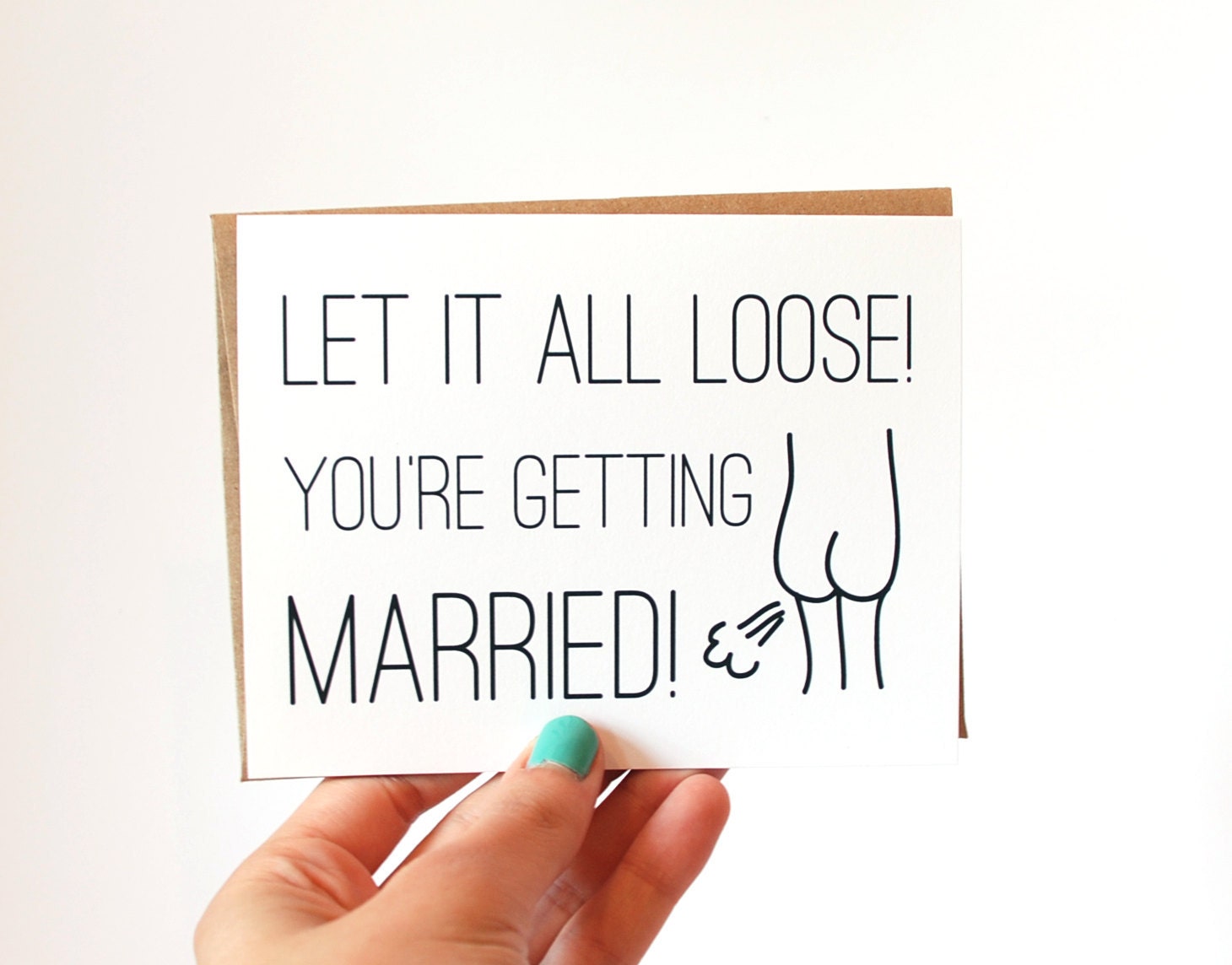 Funny Wedding Engagement Card - Let It All Loose - You're Getting Married
