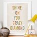 Quote poster print, lyrics art, Typographic poster, Letters, Shabby chic wall decor, Inspirational quote, Shine on you crazy diamon A3