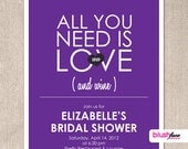 All you need is LOVE and Wine - Bridal Shower Invitation - Digital or Printed
