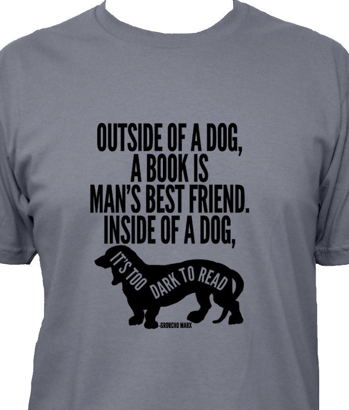 Outside a Dog a Book is Mans Best Friend - Groucho Marx Quote - 5 Colors Available - Mens Cotton Shirt - Gift Friendly