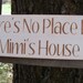 Mimi Distressed Wood Sign There's No Place Like Mimi's House