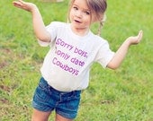 Sorry Boys, I Only Date Cowboys - Funny Baby Onesie - Toddler Tee also available