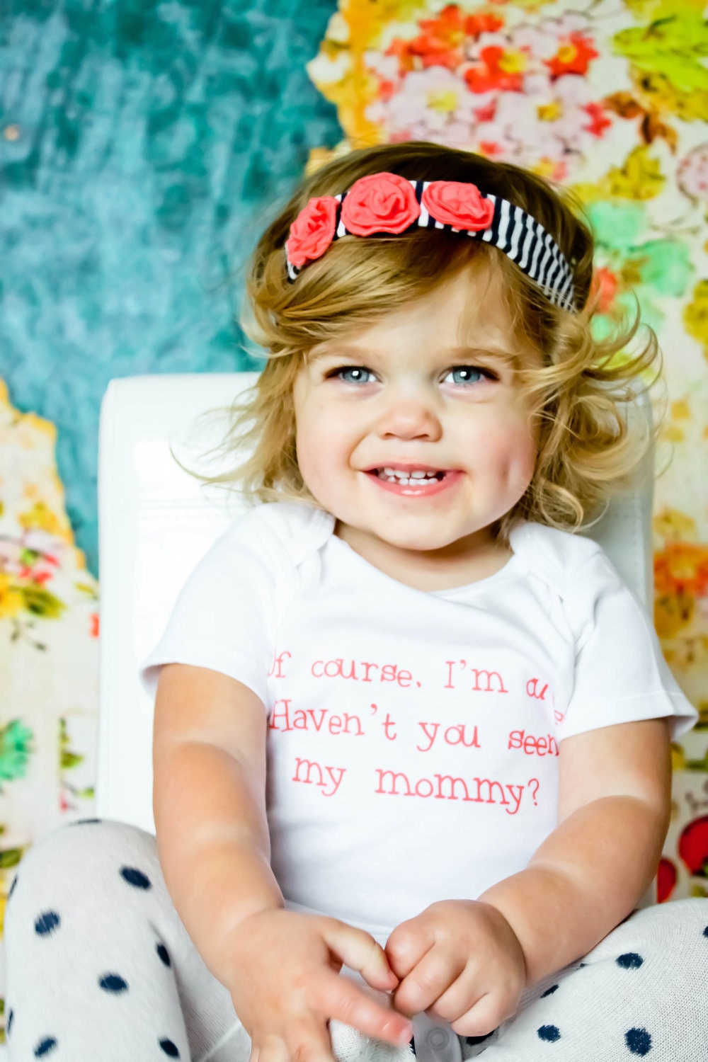 Of Course I'm Cute, Haven't You Seen My Mommy - Baby Onesie - Toddler Tee also available - Your Color Choice