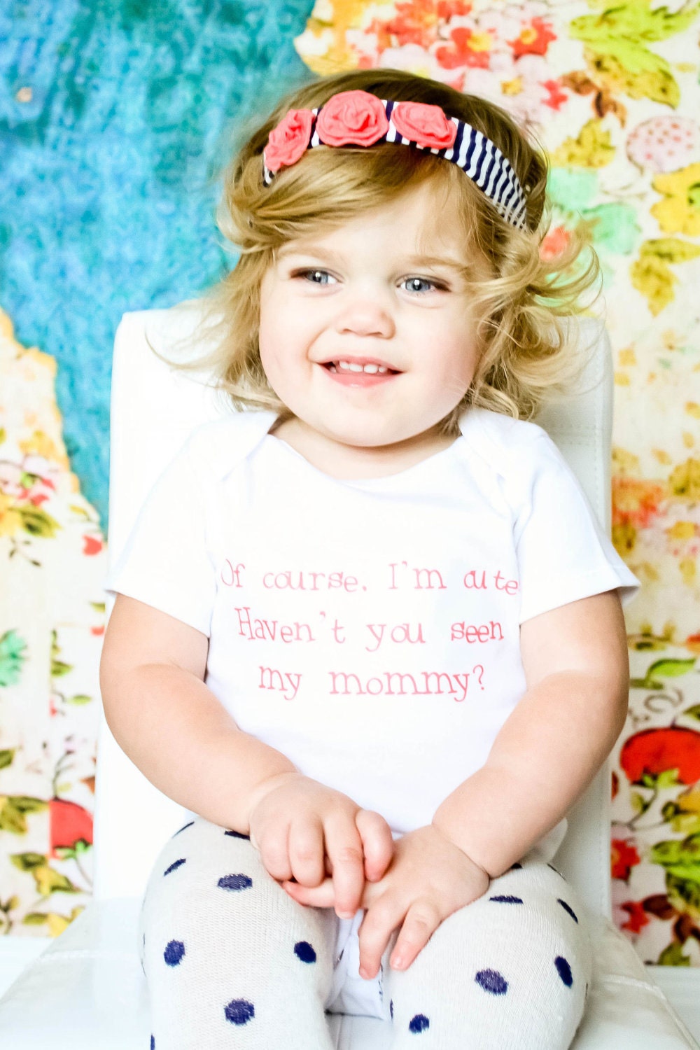Of Course I'm Cute, Haven't You Seen My Mommy - Baby Onesie - Toddler Tee also available - Your Color Choice