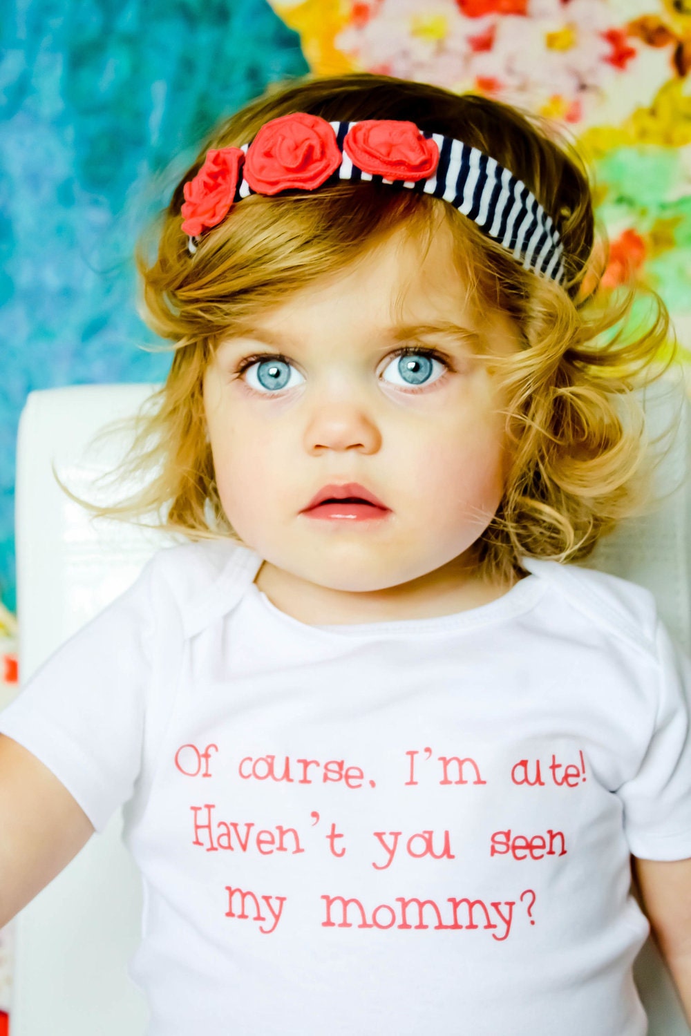 Of Course I'm Cute, Haven't You Seen My Mommy - Baby Onesie - Toddler Tee also available - Your Color Choice