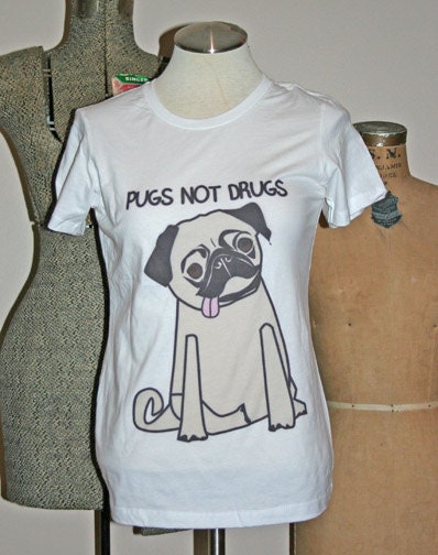 Pug T Shirt Pugs not drugs