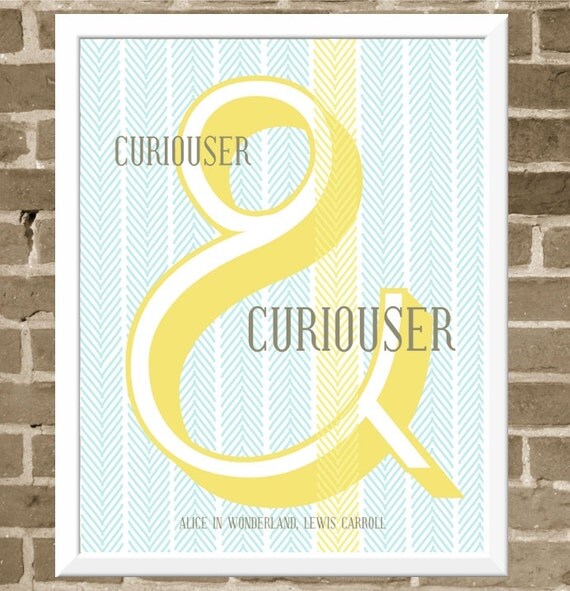 Ampersand Alice in Wonderland Quote - Curiouser and curiouser - 11x14 Typography Print - Lewis Carroll - Ampersand Typography Art