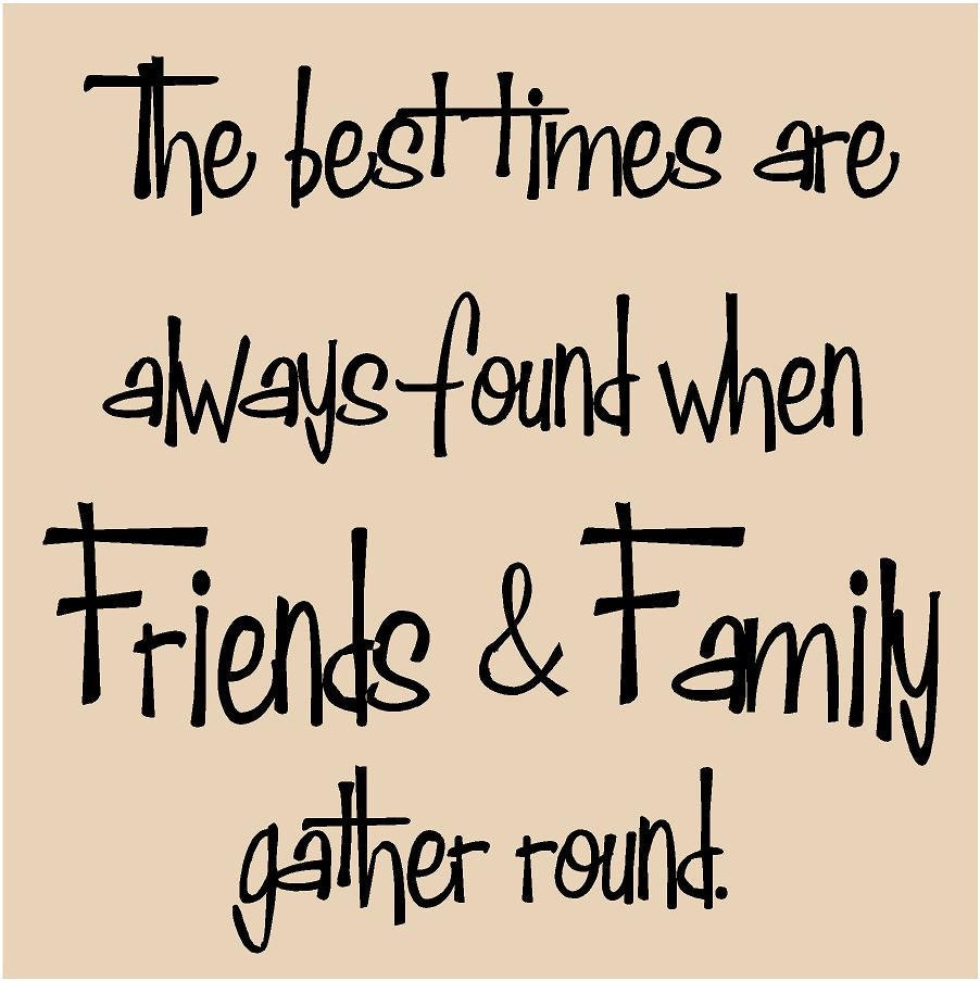 The best times are always found when Friends & Family gather round - 11 x 11 vinyl decal - fits great on a tile - buy 4 or more and they ar