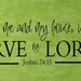 As For Me and My House, We Will Serve the Lord - 13h x 36w  vinyl Decal -  scripture christian religious bible verse