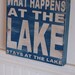 What happens at the lake, stays at the lake Rustic subway style wood sign - handcrafted, great father's day gift, cabin, lake home, camper,