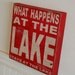 What happens at the lake, stays at the lake Rustic subway style wood sign - handcrafted, great father's day gift, cabin, lake home, camper,