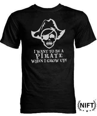 I Want to be a Pirate When I Grow Up Tshirt by NIFTshirts