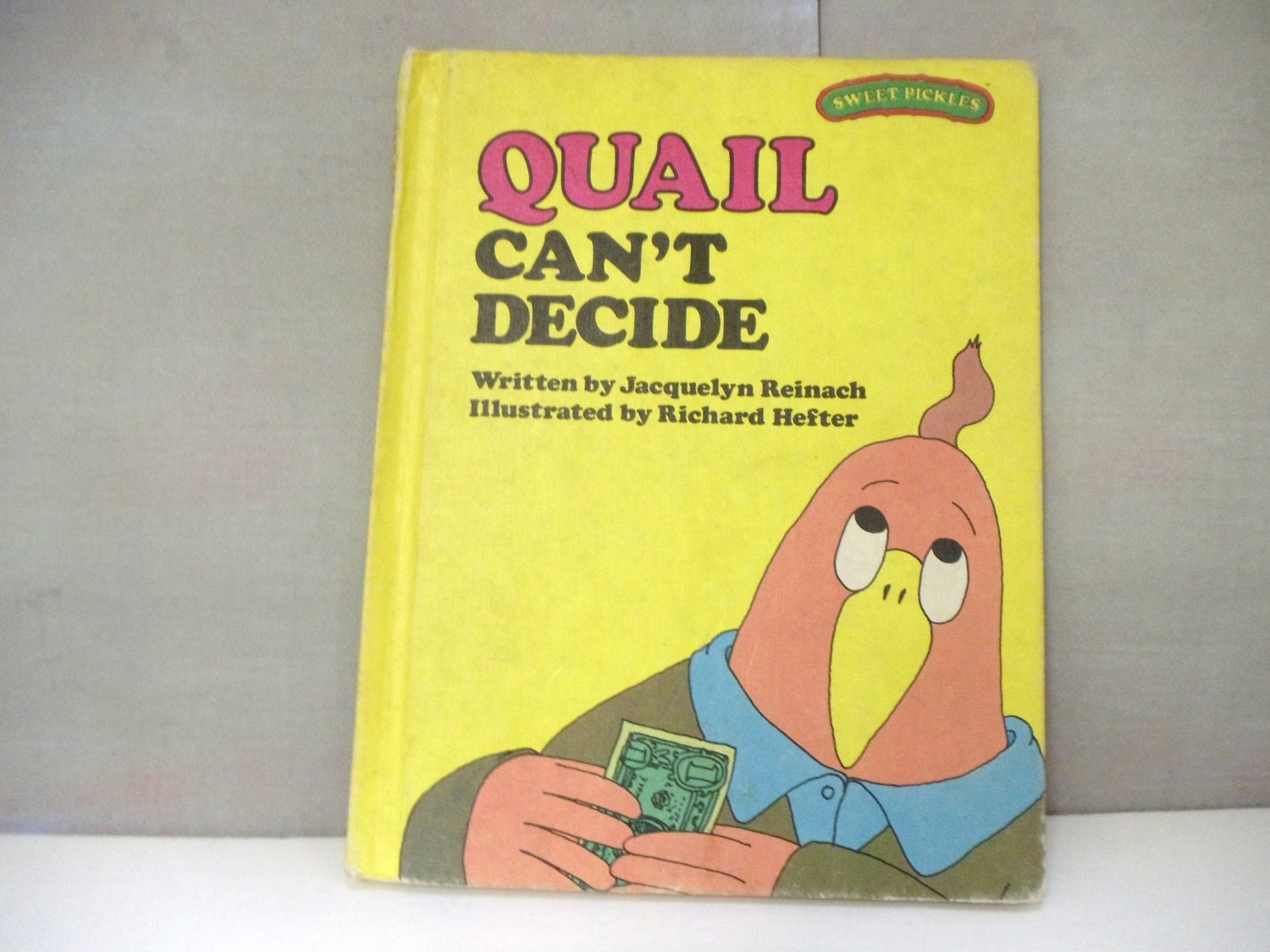 Quail Can't Decide (Sweet Pickles Series) Jacquelyn Reinach and Richard Hefter