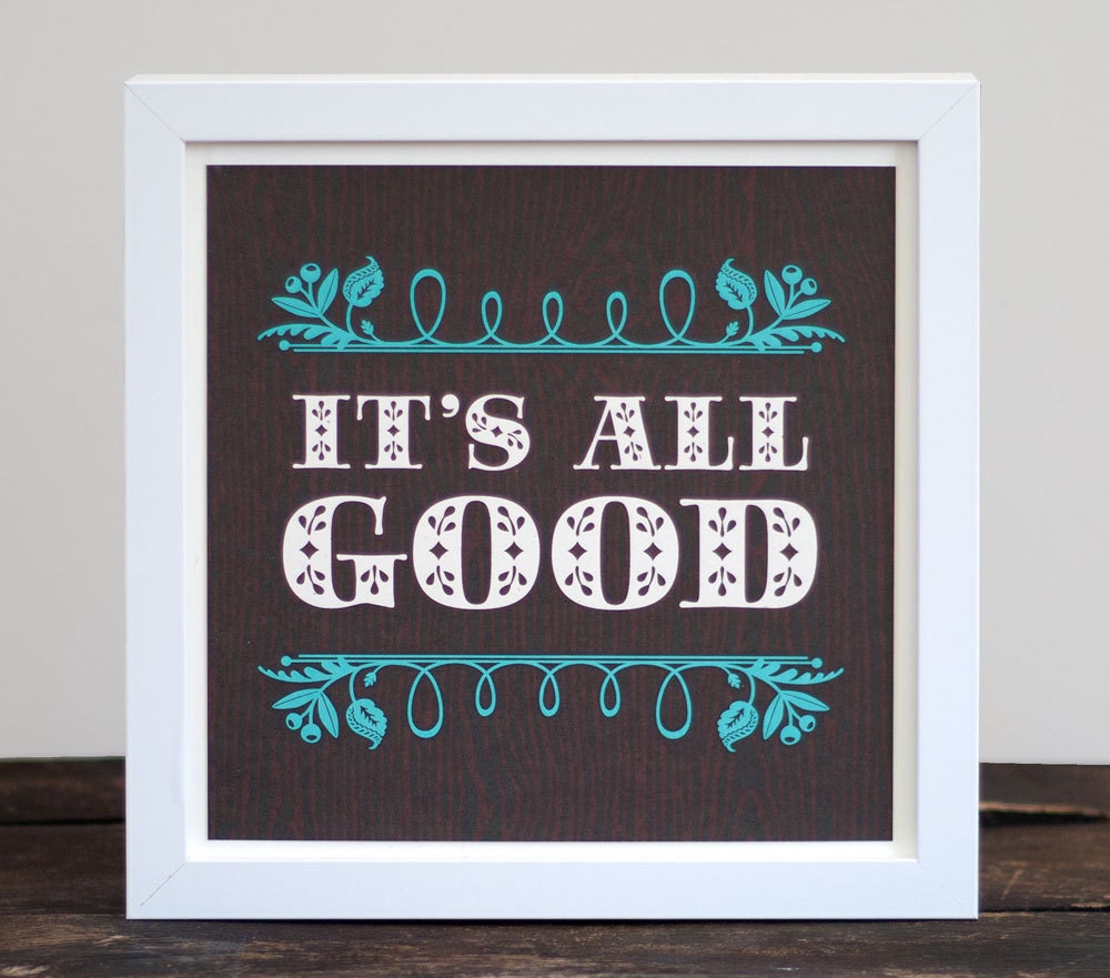 It's All Good / 8x8 screenprint