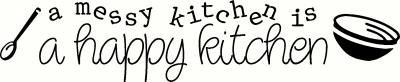 A Messy Kitchen is a happy Kitchen Vinyl Wall Decal