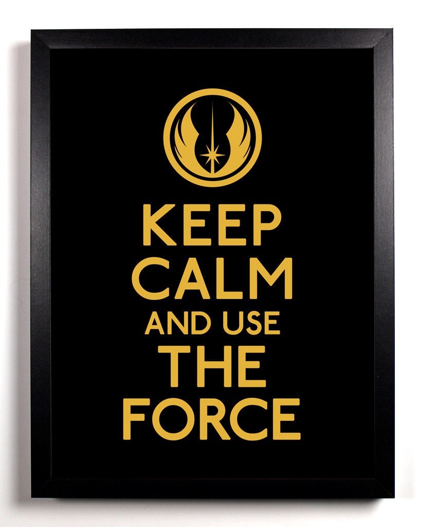 Keep Calm And Use The Force (Star Wars) 8 x 10 Print Buy 2 Get 1 FREE