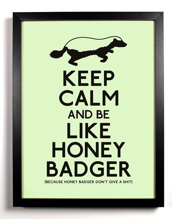Keep Calm and be Like Honey Badger (Honey Badger) 8 x 10 Print Buy 2 Get 1 FREE Keep Calm and Carry On Keep Calm Art Keep Calm Posters