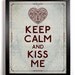 Keep Calm and Kiss Me (Victorian Heart) 8 x 10 Print Buy 2 Get 1 FREE