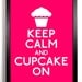 Keep Calm And Cupcake On (Cupcake) 5 x 7 Print Buy 2 Get 1 FREE
