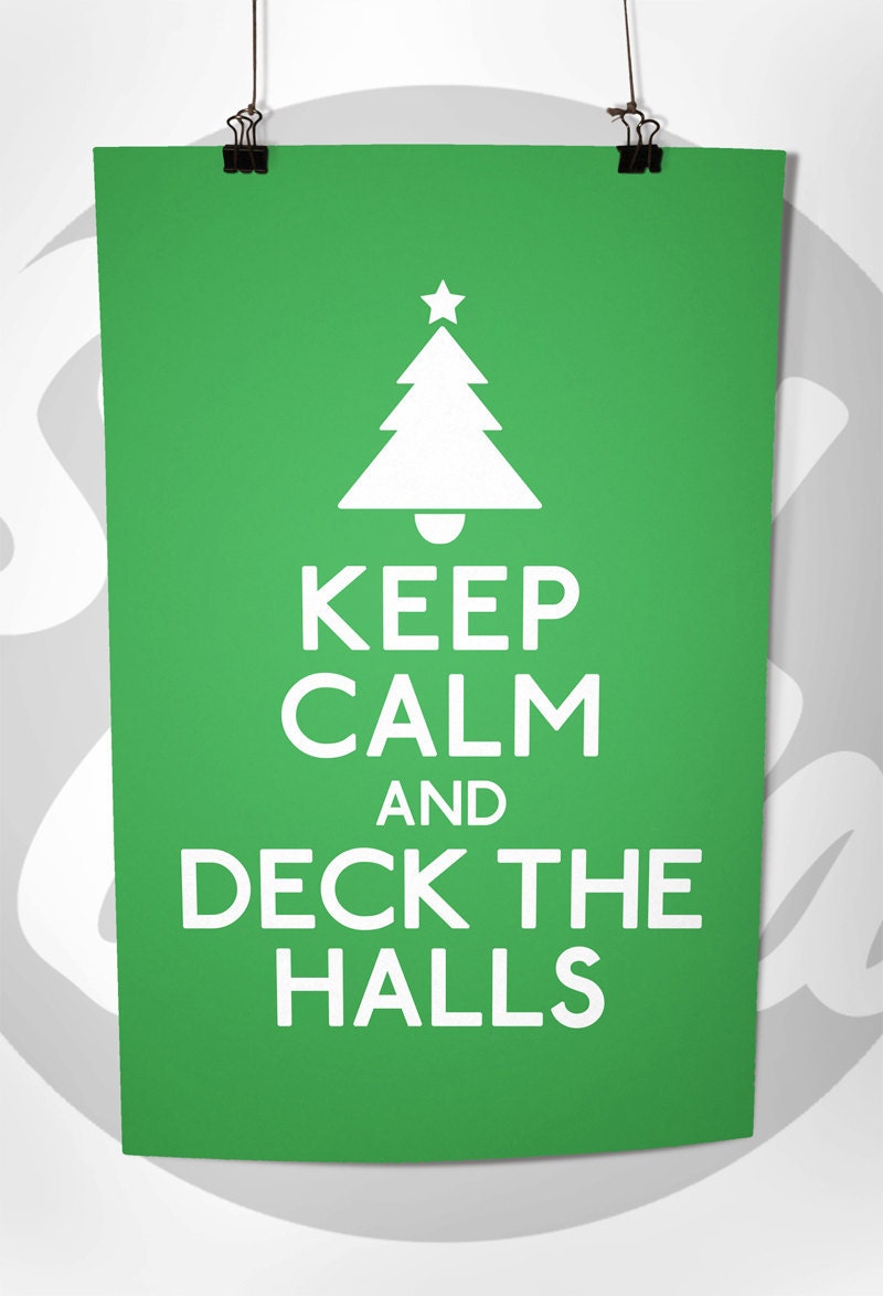 Keep Calm and Deck The Halls (Christmas Tree) 8 x 10 Print Buy 2 Get 1 FREE Keep Calm Poster Keep Calm and Carry On Keep Calm Art Parody