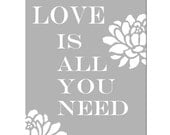 Love Is All You Need - 8 x 10 Floral Print with Inspirational Beatles Quote - Gray and White