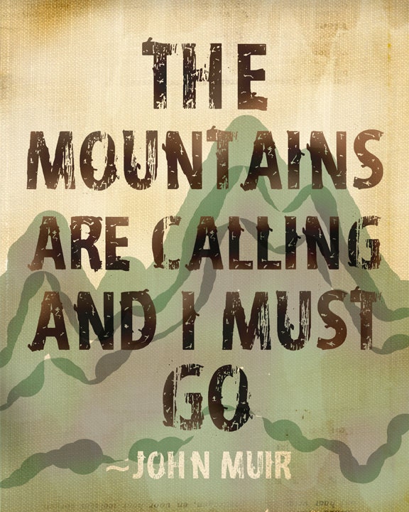 The Mountains Are Calling Quote by John Muir - 8x10 Print