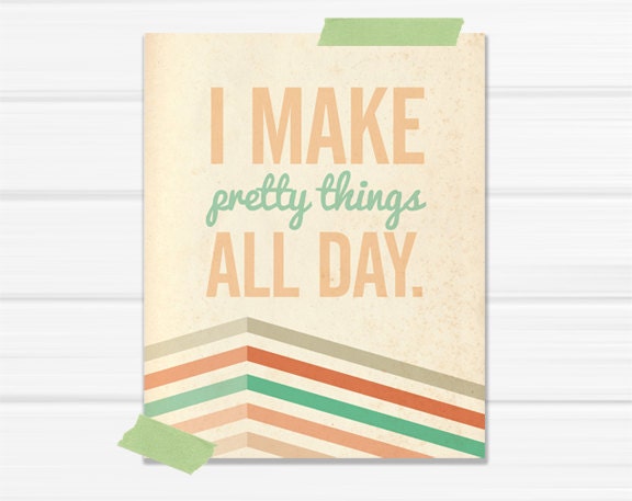 Graphic Art Print "I Make Pretty Things All Day" in Mint and Coral Chevron
