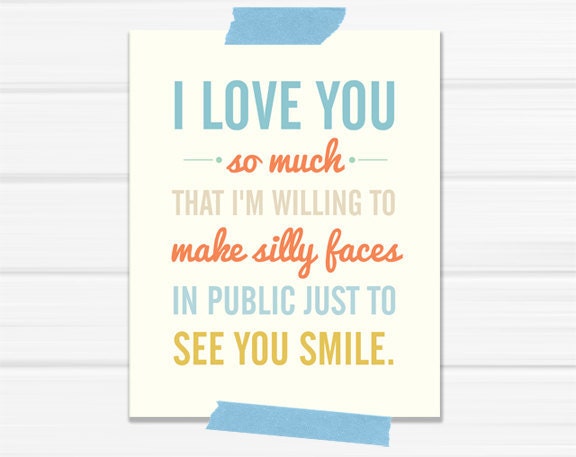8x10 Graphic Print "I Love You So Much I'm Willing To Make Silly Faces in Public Just To See You Smile" in Orange and Blue