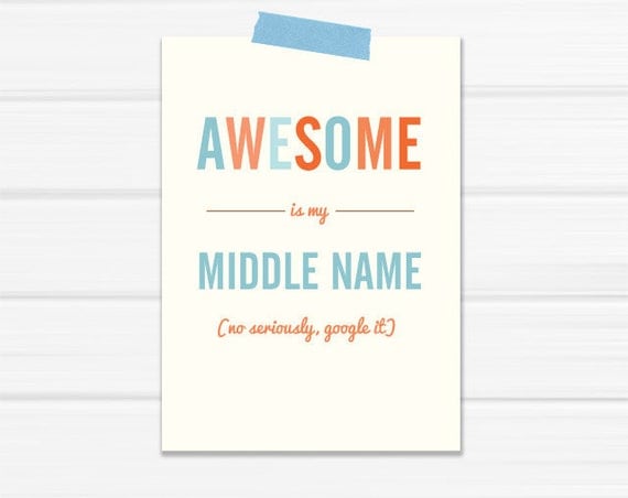 4.25 x 6 Graphic Art Print "Awesome is my Middle Name, No seriously, Google It" in Blue and Orange printed on Heavy Stock Paper