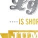 SALE Graphic Art Print "Life is Short, Jump on The Bed" 8x10 in Gold and Gray