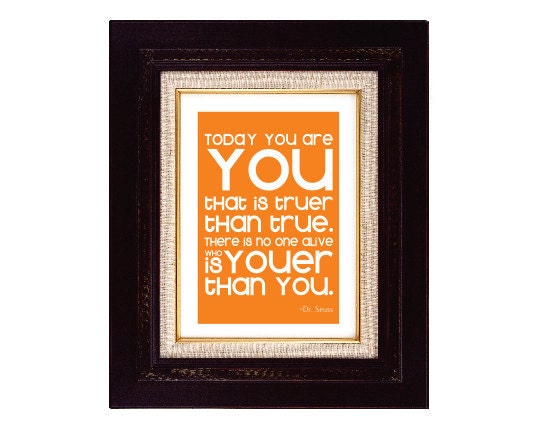 Today You are You 5x7 OR 8x10 Printable room decor
