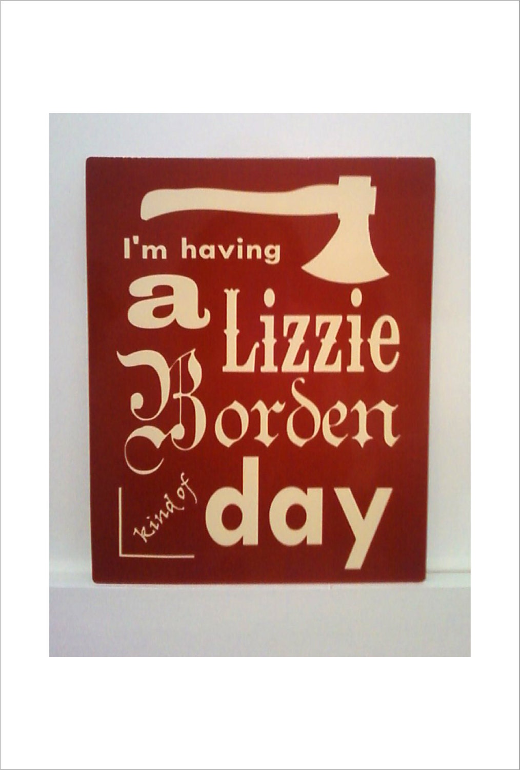 Lizzie Borden Kind of Day Metal Sign - smaller size