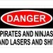 THE ORIGINAL Warning Sign - Pirates and Ninjas and Lasers and Shit - small size - Mature