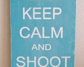Keep Calm and Shoot On-Large photography sign-Pick Your Own Colors
