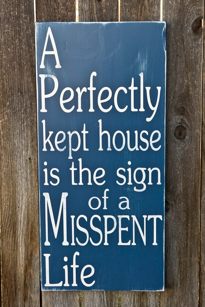 A Perfectly Kept House....Misspent life - Subway Art Sign