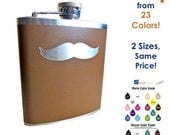 Mustache 04 Flask- alcohol, liquor, booze, wedding, bridal party, hip pocket- Personalized Custom - YOU pick COLOR