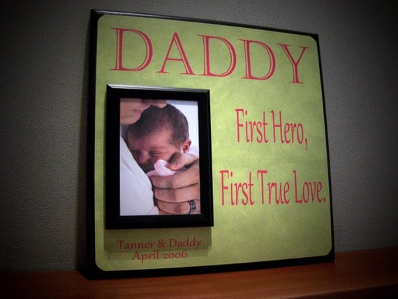 Personalized Daddy Picture Frame, Dad, Father, First True Hero First True Love, Father's Day Gift