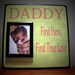 Personalized Daddy Picture Frame, Dad, Father, First True Hero First True Love, Father's Day Gift