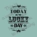 8x10" Typographic Print "Today is my Lucky Day"