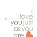 I Love You Just as You Are (I Love Just You) - Printable 8x10
