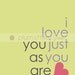I Love You Just as You Are (I Love Just You) - Printable 8x10