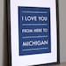 Michigan Travel Art, I Love You From Here To MICHIGAN, 8x10, Custom Color, Unframed