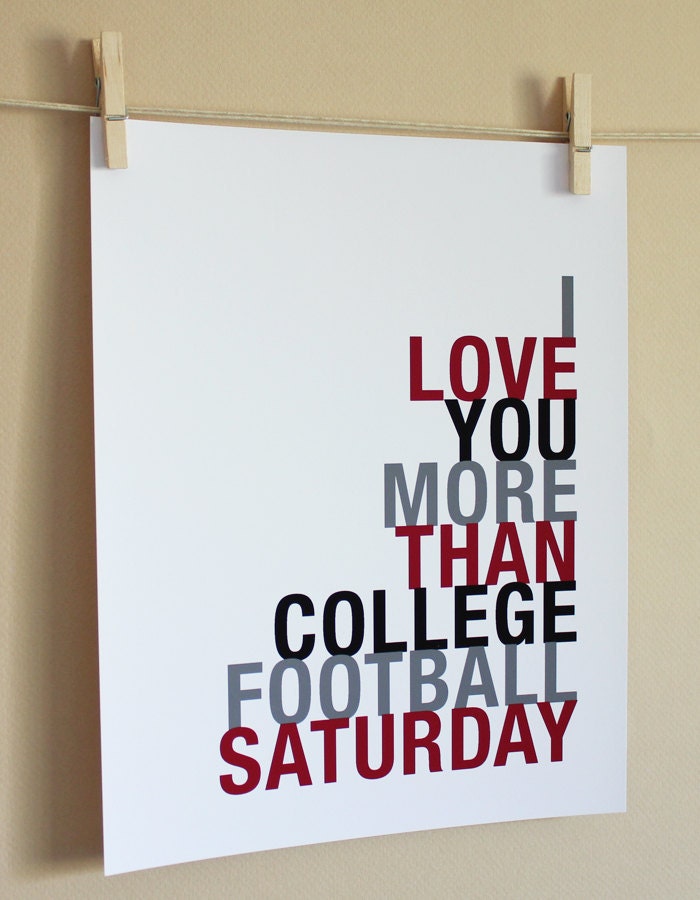 Football Art Print, I Love You More Than College Football Saturday, 8x10, Choose Colors, Unframed, Fathers Day SALE 
