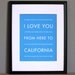 California Travel Art, I Love You From Here To CALIFORNIA, 8x10, Choose Color, Unframed